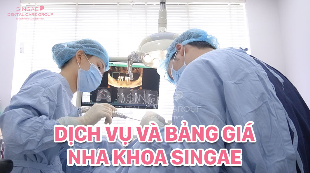Nha khoa Singae ở đâu? Dịch vụ có tốt không? Bảng giá thế nào?