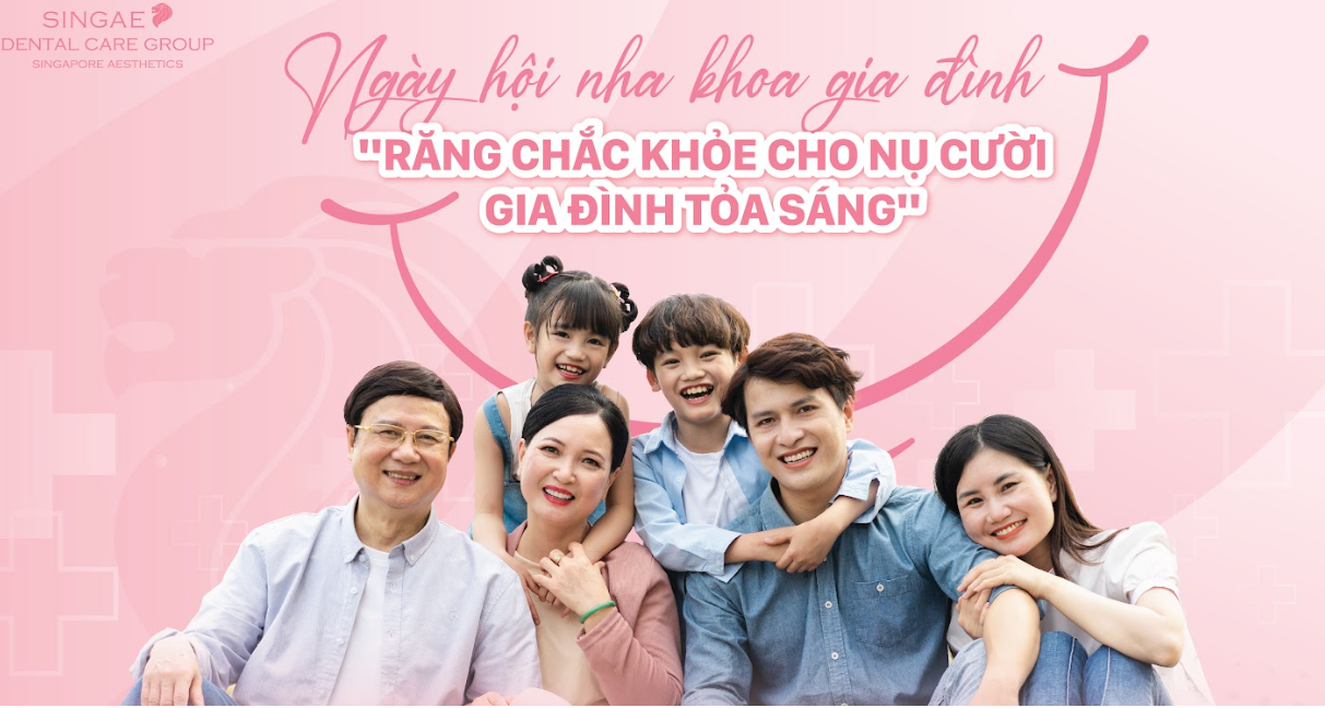 NHA KHOA SINGAE KHỞI CHẠY CHƯƠNG TRÌNH: NGÀY HỘI NHA KHOA GIA ĐÌNH – RĂNG CHẮC KHỎE CHO NỤ CƯỜI GIA ĐÌNH TỎA SÁNG