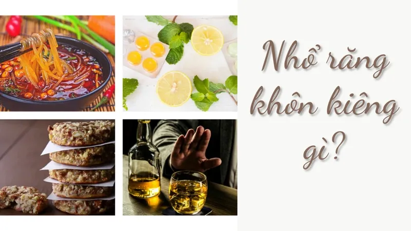 Nhổ răng khôn kiêng gì